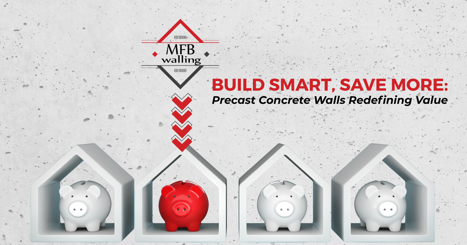 MFB Walling_Build Smart_Save More Value For Money_Precast Concrete Walling
