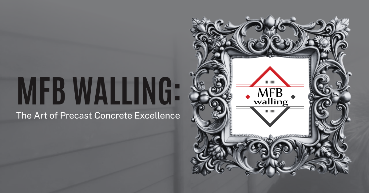 MFB Walling Article_The Art of Precast Concrete Excellence Value For Money_Precast Concrete Walling